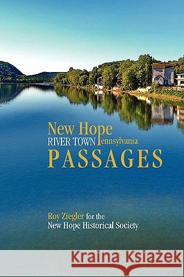 New Hope, Pennsylvania: River Town Passages Ziegler, Roy 9781440106590 iUniverse.com - książka