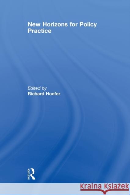 New Horizons for Policy Practice Richard Hoefer   9780415849708 Routledge - książka