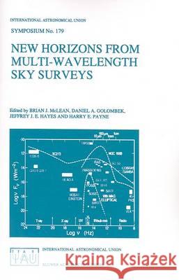 New Horizons from Multi-Wavelength Sky Surveys: Proceedings of the 179th Symposium of the International Astronomical Union, Held in Baltimore, U.S.A., Brian J. McLean Daniel A. Golombek Jeffrey J. E. Hayes 9780792348030 Springer - książka