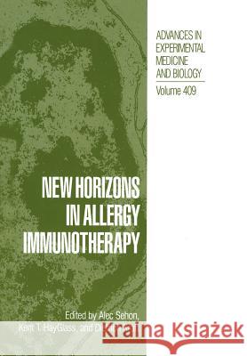 New Horizons in Allergy Immunotherapy Alec Sehon Kent T. Hayglass Dietrich Kraft 9781461376842 Springer - książka