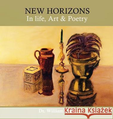 New Horizons in Life, Art & Poetry Dr William Clark 9781959434924 Regency Publishers - książka