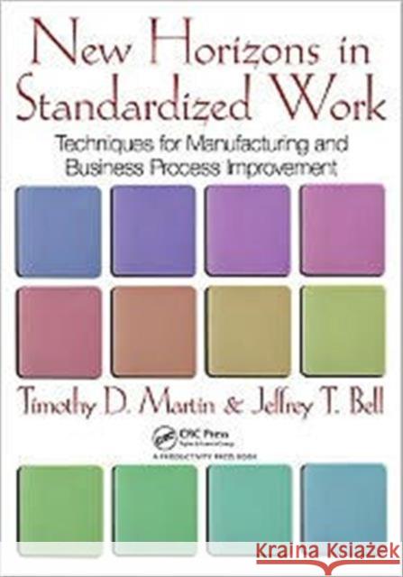 New Horizons in Standardized Work: Techniques for Manufacturing and Business Process Improvement Martin, Timothy D. 9781439840801  - książka