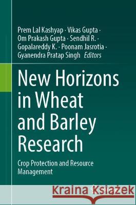 New Horizons in Wheat and Barley Research: Crop Protection and Resource Management Prem Lal Kashyap Vikas Gupta Om Prakas 9789811641336 Springer - książka