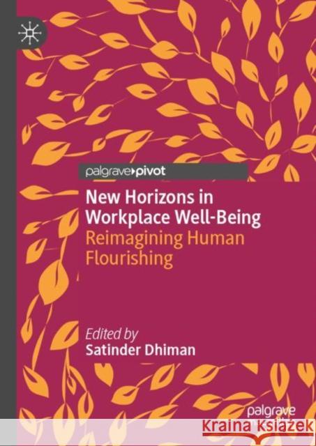 New Horizons in Workplace Well-Being: Reimagining Human Flourishing Satinder Dhiman 9783031172403 Palgrave MacMillan - książka