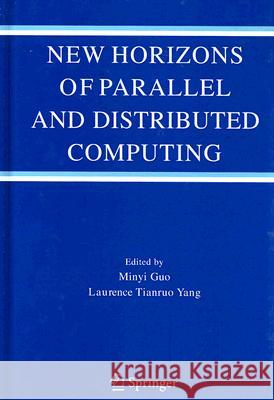 New Horizons of Parallel and Distributed Computing M. Guo Laurence Tianruo Yang 9780387244341 Springer - książka