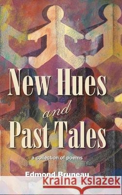 New Hues and Past Tales Edmond Andrae Bruneau 9781936769001 Boston Publishing Company - książka