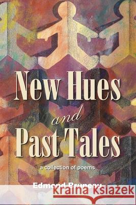 New Hues and Past Tales Edmond Andrae Bruneau 9781936769919 Boston Publishing Company - książka