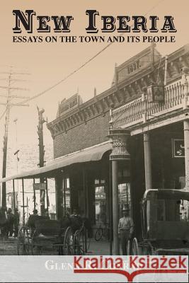 New Iberia: Essays on the Town and Its People Glenn R. Conrad 9781935754596 University of Louisiana - książka