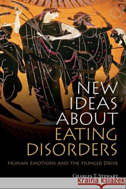 New Ideas about Eating Disorders: Human Emotions and the Hunger Drive Stewart, Charles T. 9780415554701  - książka