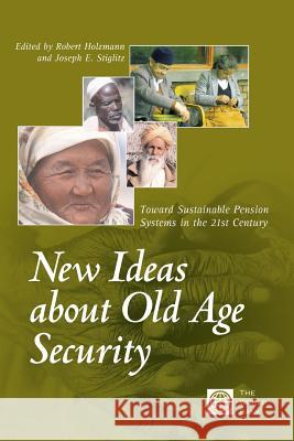 New Ideas about Old Age Security: Toward Sustainable Pension Systems in the 21st Century Stiglitz, Joseph E. 9780821348222 World Bank Publications - książka