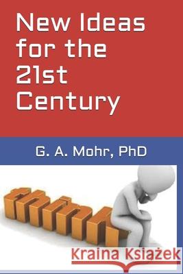 New Ideas for The 21st Century G. A. Moh 9781087483030 Independently Published - książka