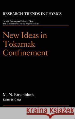 New Ideas in Tokamak Confinement Marshall N. Rosenbluth 9781563961311 AIP Press - książka