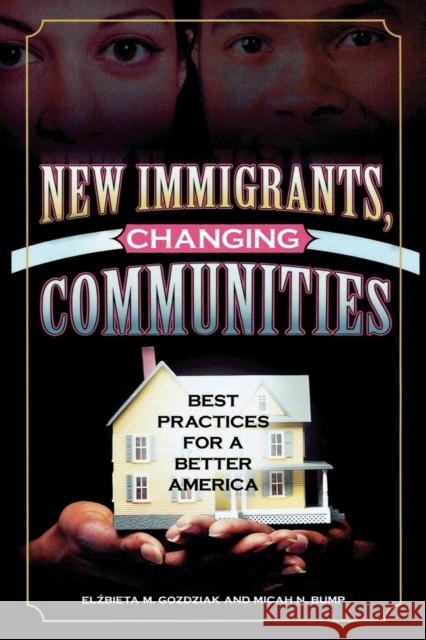 New Immigrants, Changing Communities: Best Practices for a Better America Gozdziak, Elzbieta M. 9780739106372 Not Avail - książka