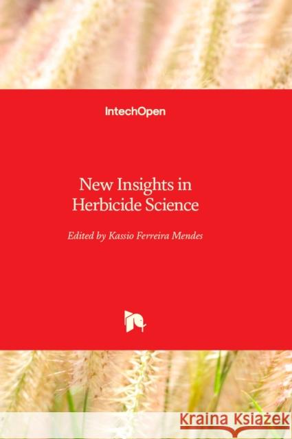 New Insights in Herbicide Science Kassio Ferreira Mendes 9781803561073 IntechOpen - książka