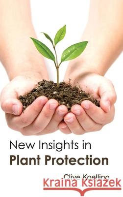 New Insights in Plant Protection Clive Koelling 9781632394798 Callisto Reference - książka