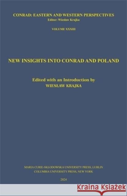 New Insights Into Conrad and Poland Wieslaw Krajka 9788322797778 Maria Curie-Skodowska University Press - książka