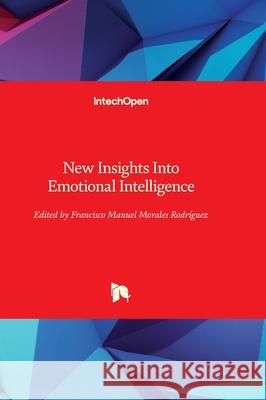 New Insights Into Emotional Intelligence Francisco Manuel Morales-Rodr?guez 9781803559858 Intechopen - książka