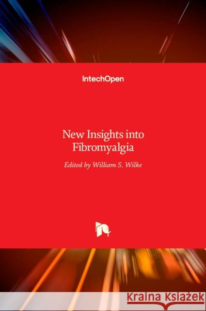 New Insights into Fibromyalgia William S. Wilke 9789533074078 Intechopen - książka