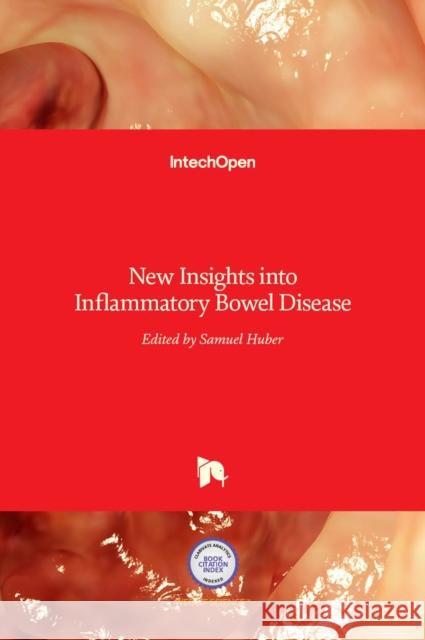 New Insights into Inflammatory Bowel Disease Samuel Huber   9789535127543 Intechopen - książka