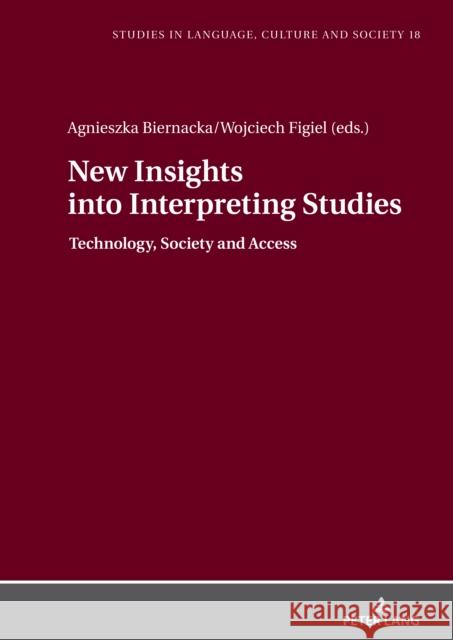 New Insights Into Interpreting Studies.: Technology, Society and Access Lucja Biel Wojciech Figiel Agnieszka Biernacka 9783631884850 Peter Lang Gmbh, Internationaler Verlag Der W - książka