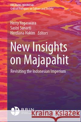 New Insights on Majapahit: Revisiting the Indonesian Imperium Herry Yogaswara Sastri Sunarti Herdiana Hakim 9789819545667 Springer - książka