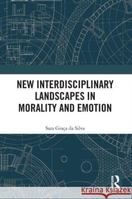 New Interdisciplinary Landscapes in Morality and Emotion Sara Gra? 9781032476278 Routledge - książka