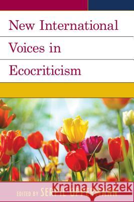 New International Voices in Ecocriticism Serpil Oppermann Greta Gaard Scott Slovic 9781498501477 Lexington Books - książka