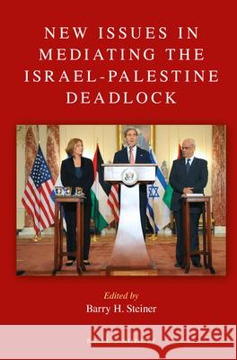 New Issues in Mediating the Israel-Palestine Deadlock Barry Steiner 9789004393288 Brill - Nijhoff - książka