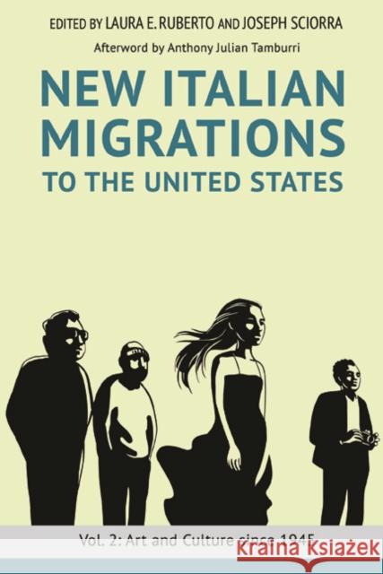 New Italian Migrations to the United States: Vol. 2: Art and Culture Since 1945 Laura E. Ruberto Joseph Sciorra 9780252082917 University of Illinois Press - książka