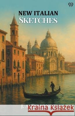 New Italian Sketches J. a. Symonds 9789371466271 Double 9 Books - książka