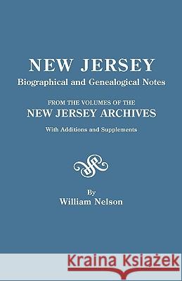 New Jersey Biographical and Genealogical Notes. From the Volumes of the New Jersey Archives. With Additions and Supplements William Nelson 9780806305622 Genealogical Publishing Company - książka
