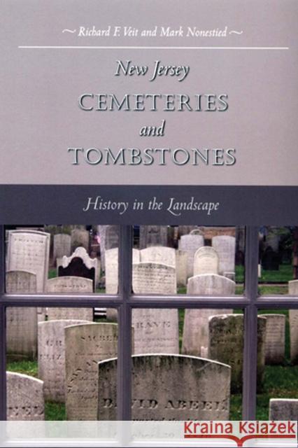 New Jersey Cemeteries and Tombstones: History in the Landscape Veit, Richard F. 9780813542362 Rutgers University Press - książka