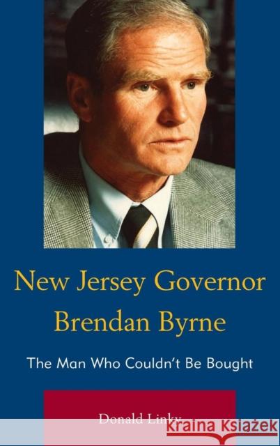 New Jersey Governor Brendan Byrne: The Man Who Couldn't Be Bought Donald Linky 9781611477429 Fairleigh Dickinson University Press - książka