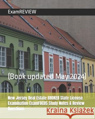 New Jersey Real Estate BROKER State License Examination ExamFOCUS Study Notes & Review Questions Examreview 9781727147827 Createspace Independent Publishing Platform - książka