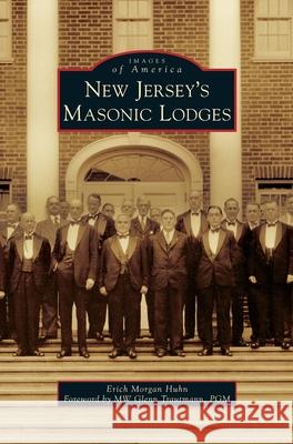 New Jersey's Masonic Lodges Erich Morgan Huhn Mw Glenn Trautman 9781540240781 Arcadia Publishing Library Editions - książka
