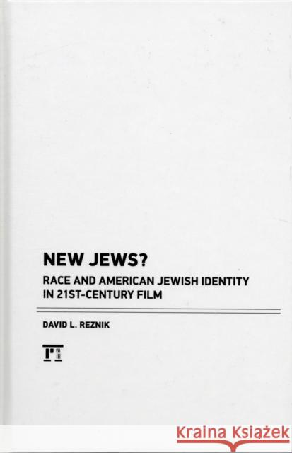 New Jews : Race and American Jewish Identity in 21st-century Film David.L Reznik 9781612050713  - książka