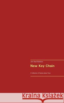 New Key Chain: A Collection of Scenes about Keys Middleton, John Reed 9783751917841 Books on Demand - książka