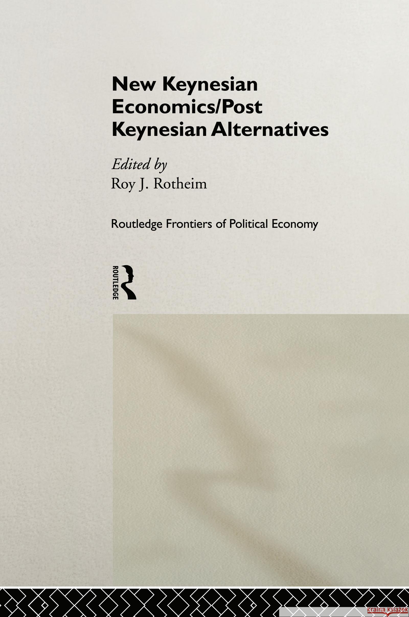 New Keynesian Economics / Post Keynesian Alternatives Roy J. Rotheim 9780415123884  - książka