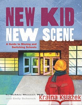 New Kid, New Scene: A Guide to Moving and Switching Schools Glasser, Debbie 9781433810398 Magination Press - książka
