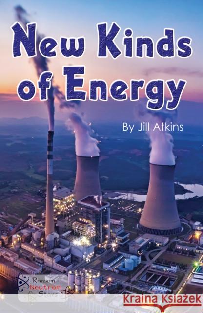 New Kinds of Energy Atkins Jill 9781785914348 Ransom Publishing - książka