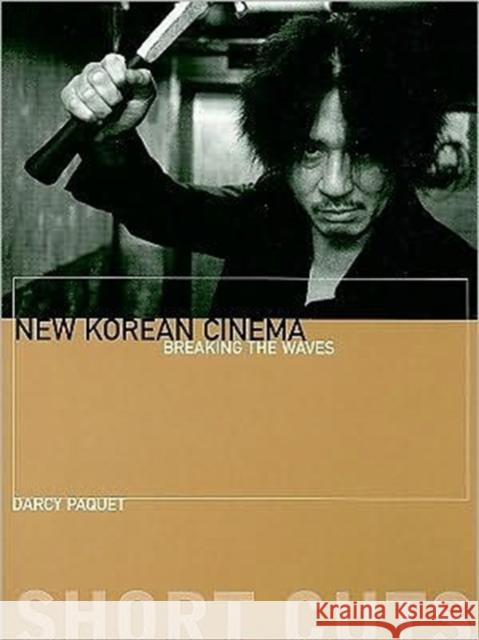 New Korean Cinema: Breaking the Waves Paquet, Darcy 9781906660253  - książka