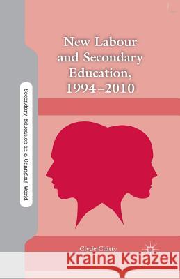 New Labour and Secondary Education, 1994-2010 Clyde Chitty C. Chitty 9781349343188 Palgrave MacMillan - książka