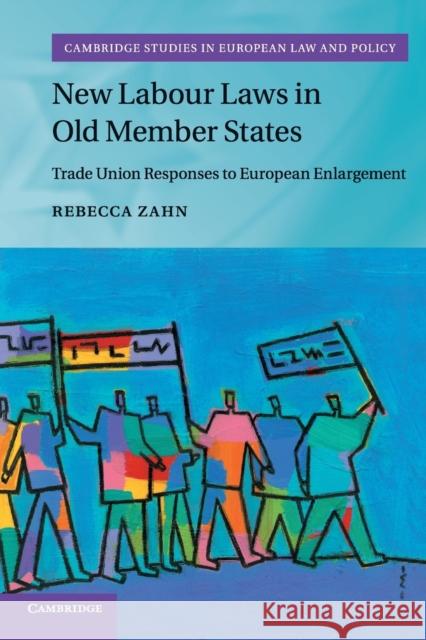 New Labour Laws in Old Member States: Trade Union Responses to European Enlargement Rebecca Zahn 9781108735261 Cambridge University Press (ML) - książka