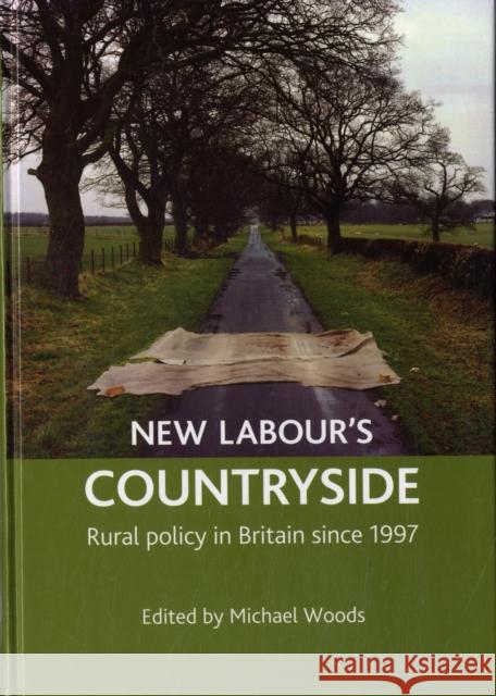 New Labour's Countryside: Rural Policy in Britain Since 1997 Woods, Michael 9781861349323 POLICY PRESS - książka