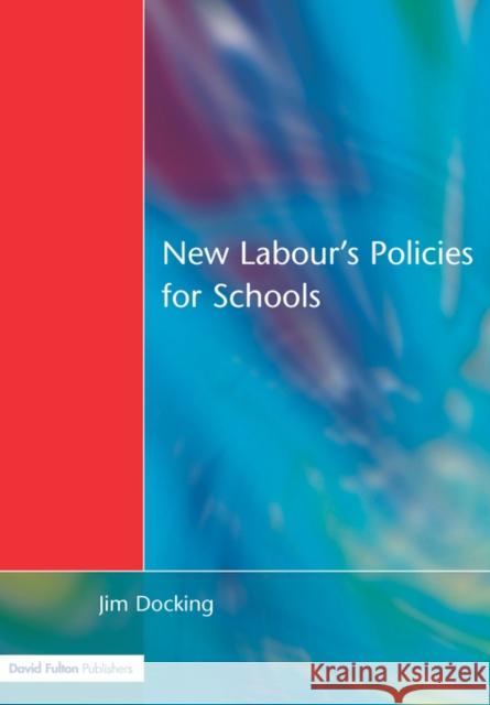 New Labour's Policies for Schools: Raising the Standard? Docking, Jim 9781853466113 David Fulton Publishers, - książka