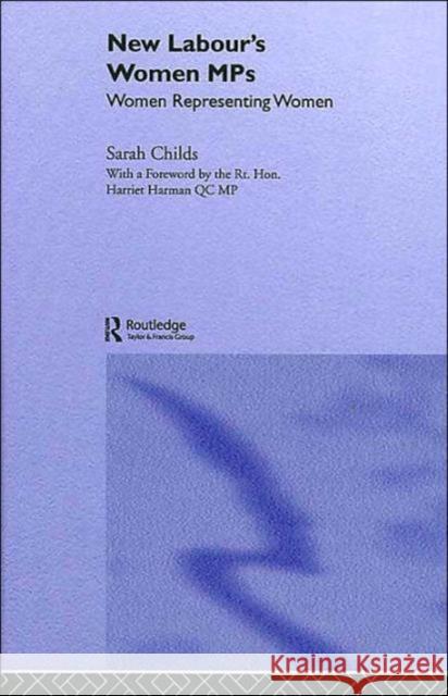 New Labour's Women Mps: Women Representing Women Childs, Sarah 9780714656618 Routledge - książka