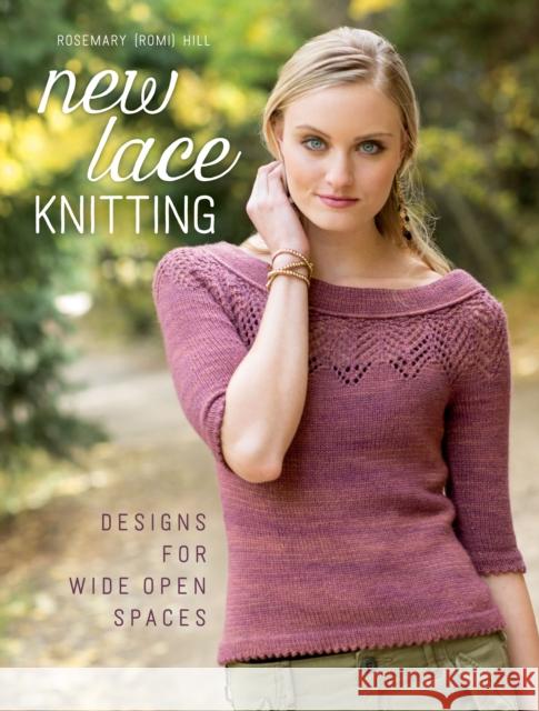 New Lace Knitting: Designs for Wide Open Spaces Romi Hill 9781620337530 Interweave Press Inc - książka