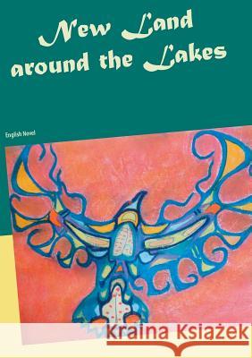 New Land around the Lakes: English Novel Thieme, Heike 9783752833935 Books on Demand - książka