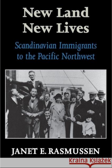 New Land, New Lives: Scandinavian Immigrants to the Pacific Northwest Janet E. Rasmussen 9780295977119 University of Washington Press - książka