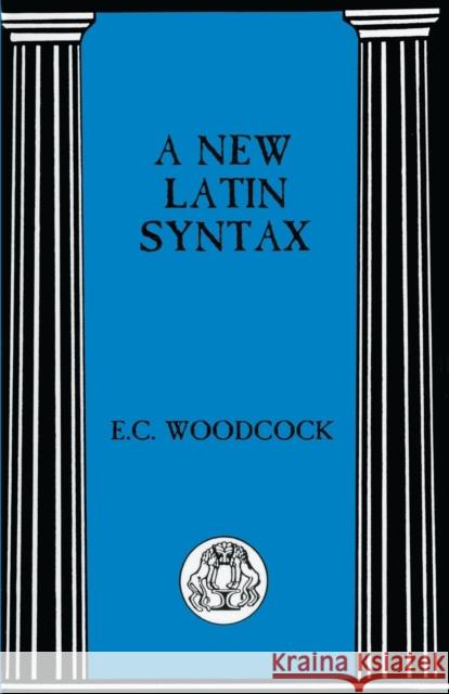 New Latin Syntax E. Woodcock 9780862920425 Duckworth Publishers - książka